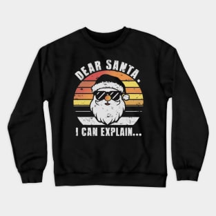 Dear Santa I Can Explain Crewneck Sweatshirt